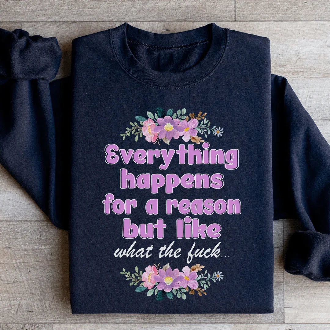 Everything Happens For A Reason Sweatshirt