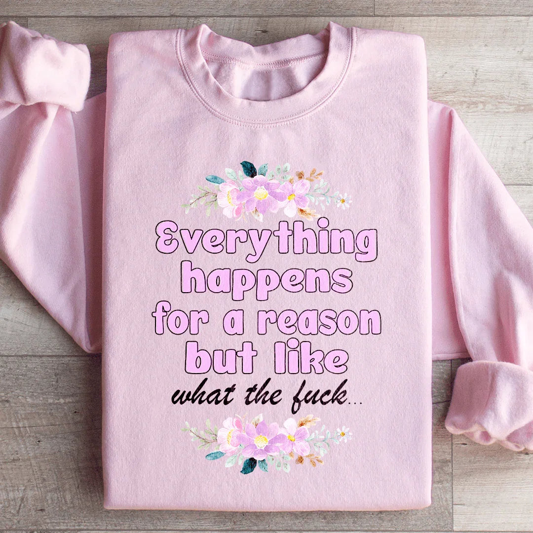 Everything Happens For A Reason Sweatshirt