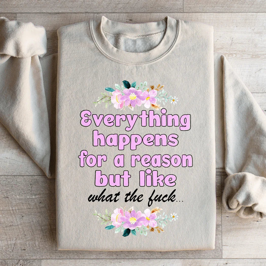 Everything Happens For A Reason Sweatshirt