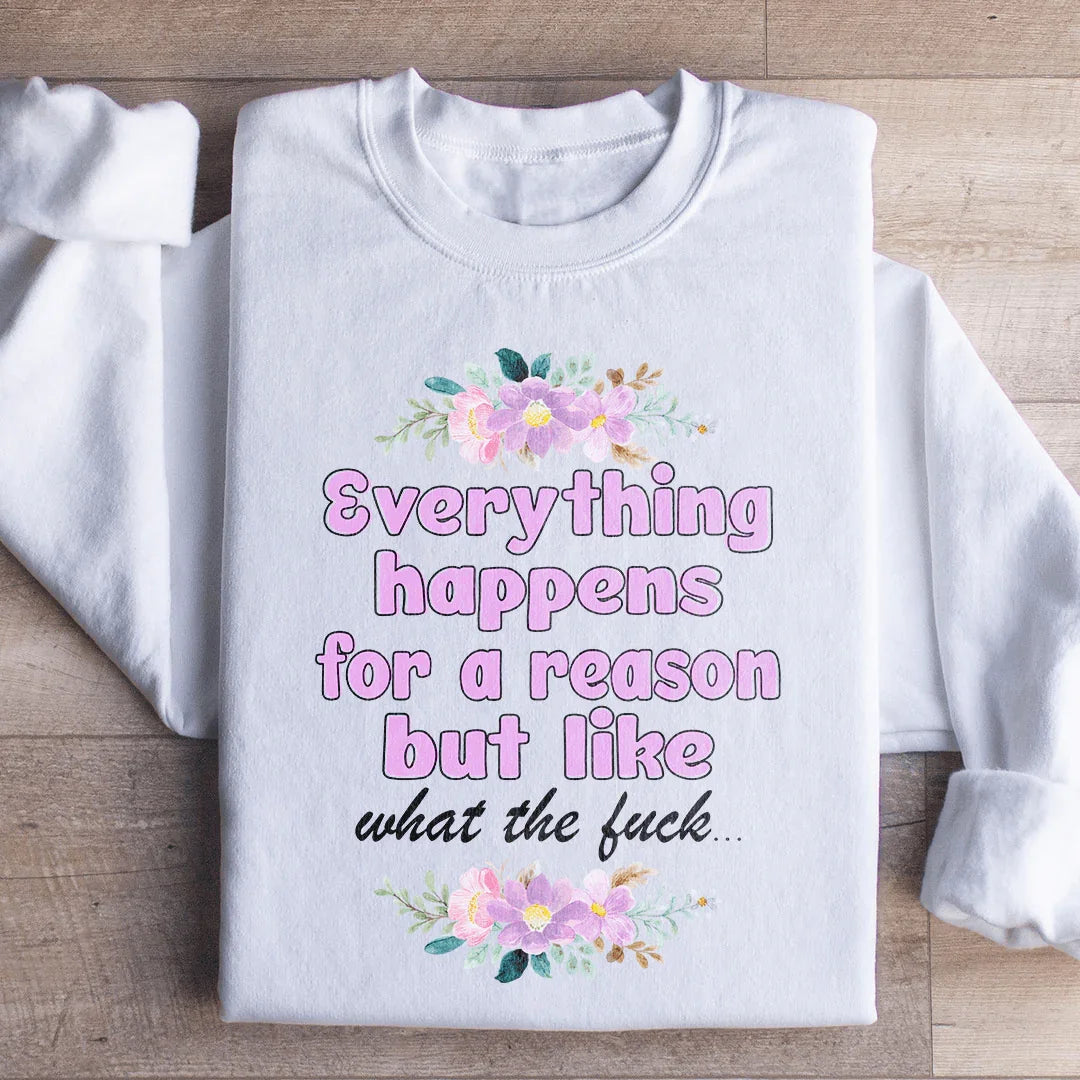 Everything Happens For A Reason Sweatshirt