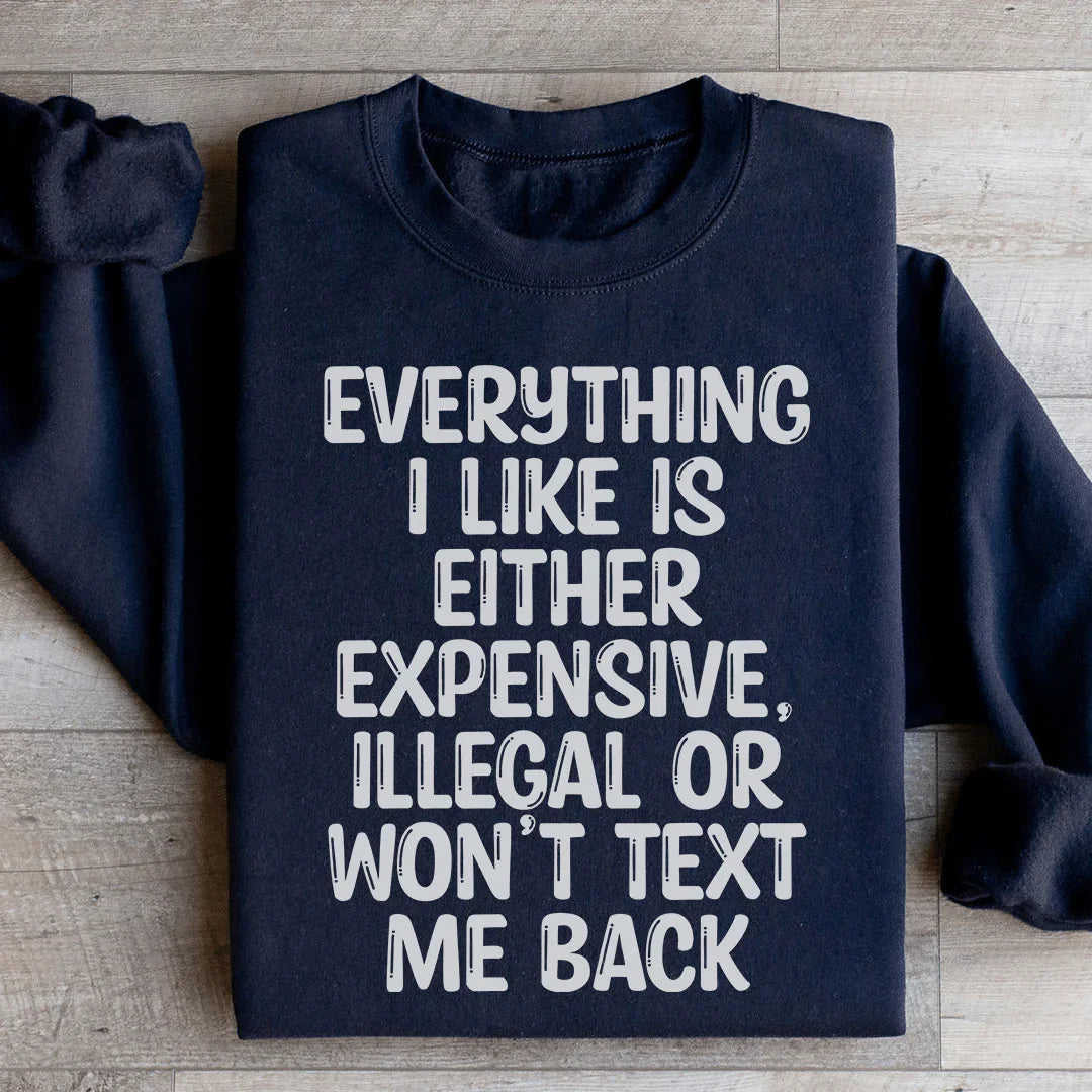 Everything I Like Sweatshirt