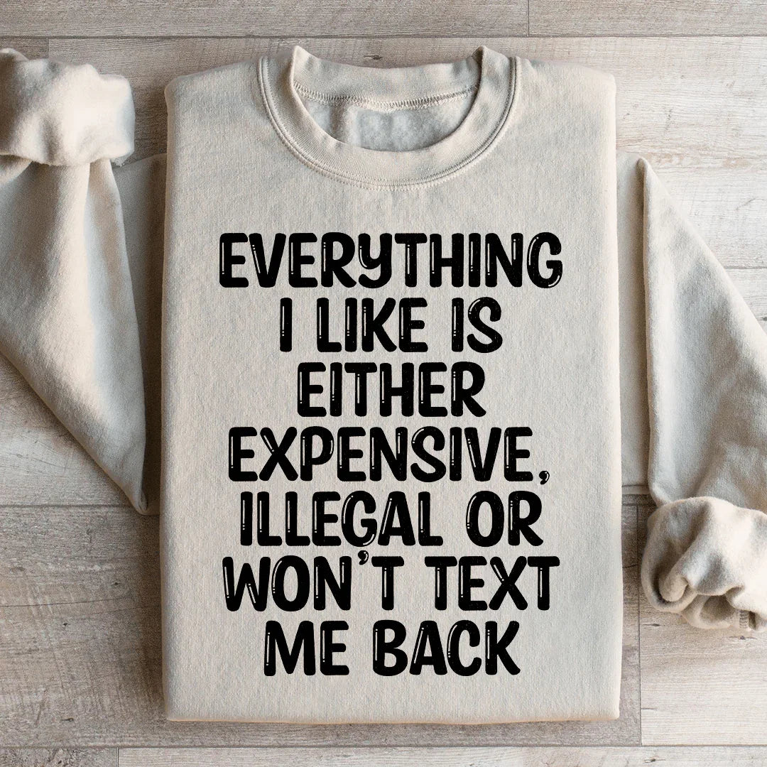 Everything I Like Sweatshirt