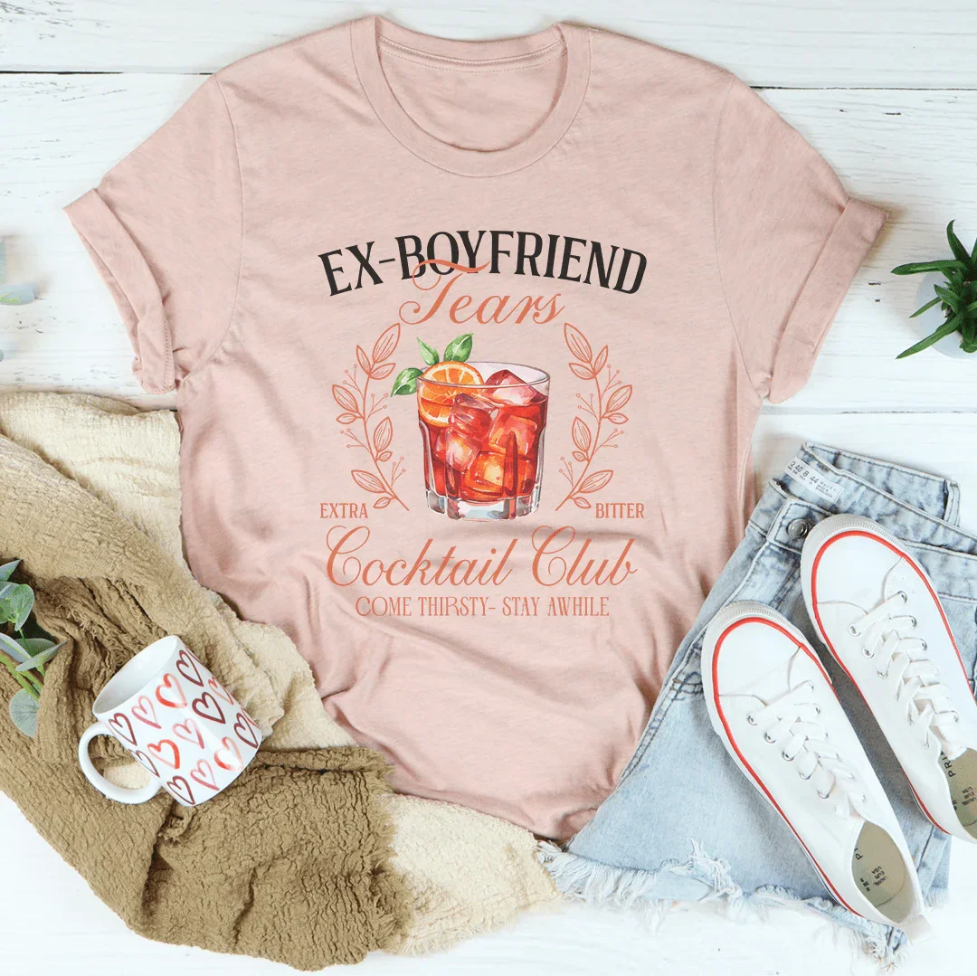 Ex Boyfriend Tears Extra Bitter Cocktail Club Tee