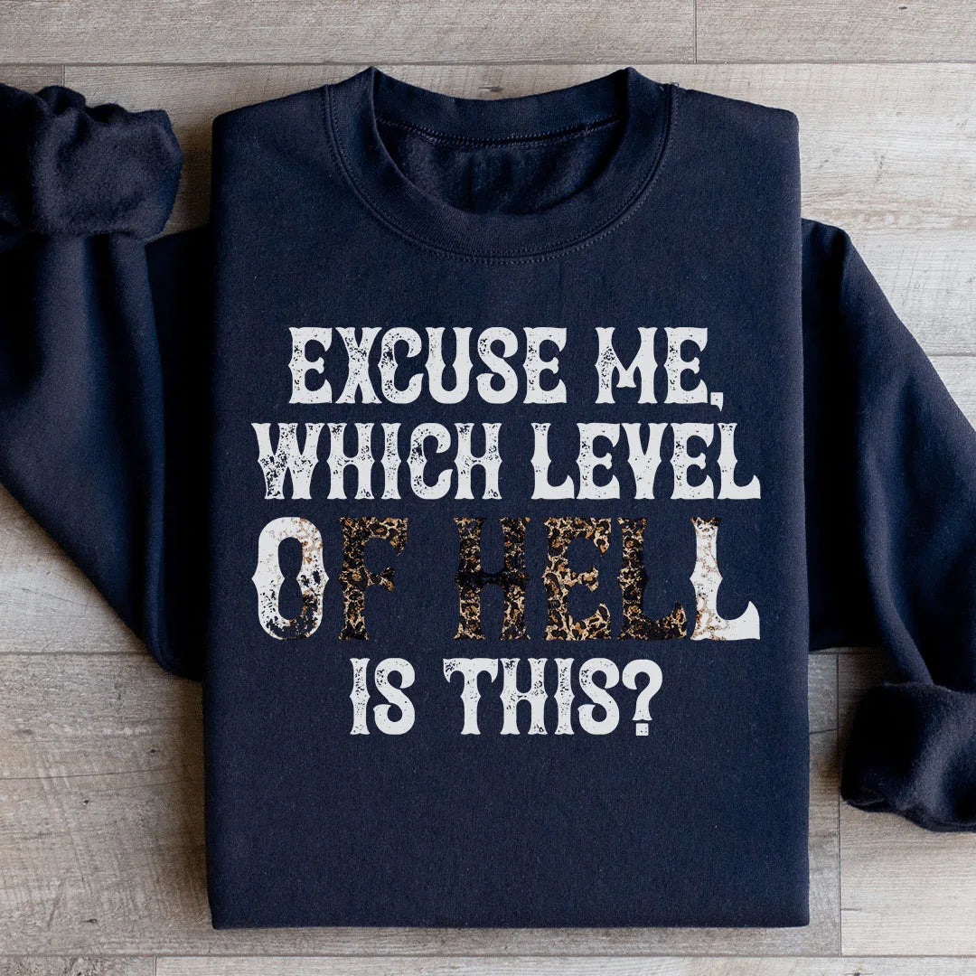 Excuse Me Which Level Of Hell Is This Sweatshirt
