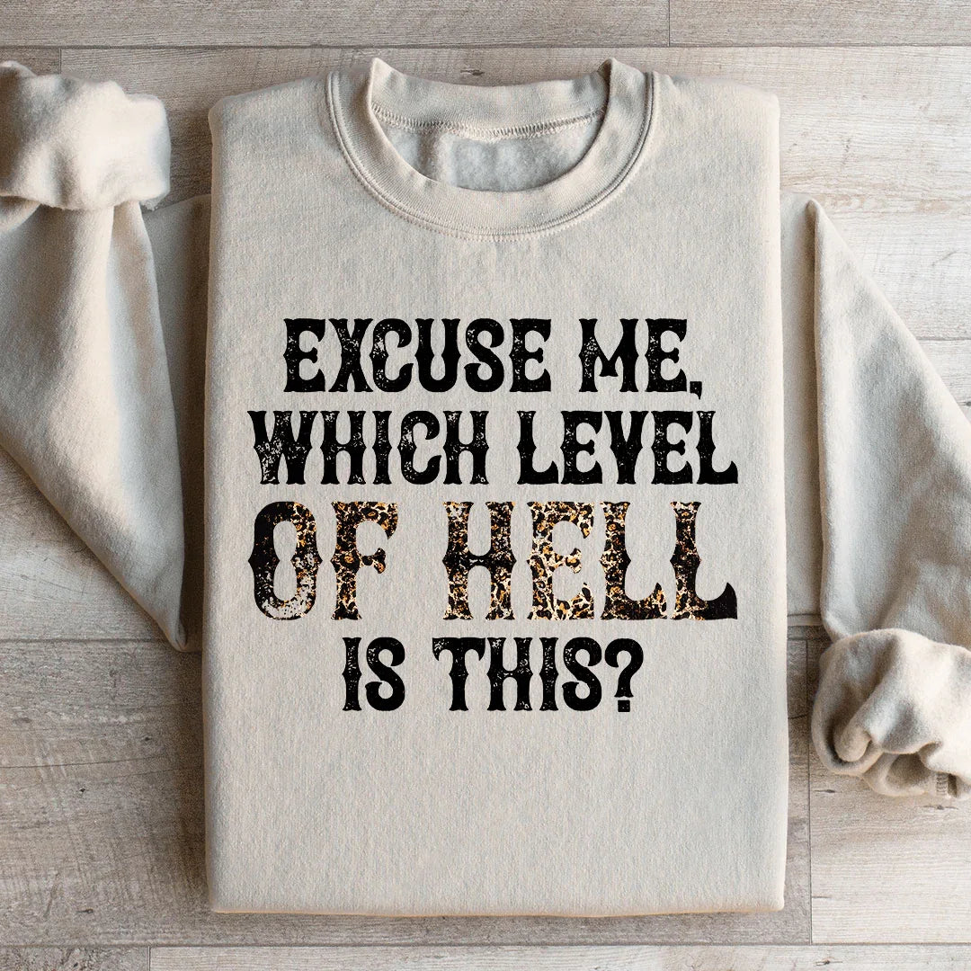 Excuse Me Which Level Of Hell Is This Sweatshirt