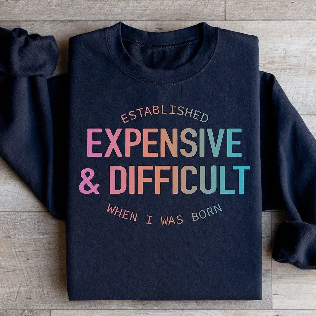 Expensive & Difficult Sweatshirt