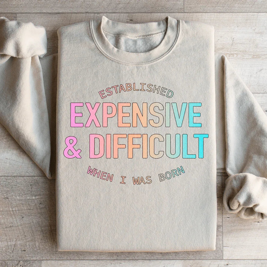 Expensive & Difficult Sweatshirt