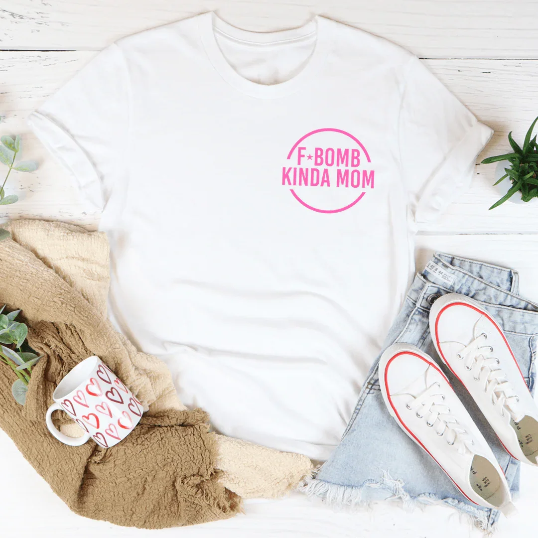 F Bomb Kinda Mom Tee