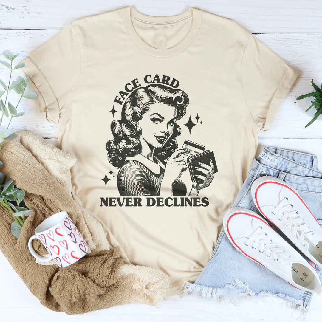 Face Card Never Declines Tee