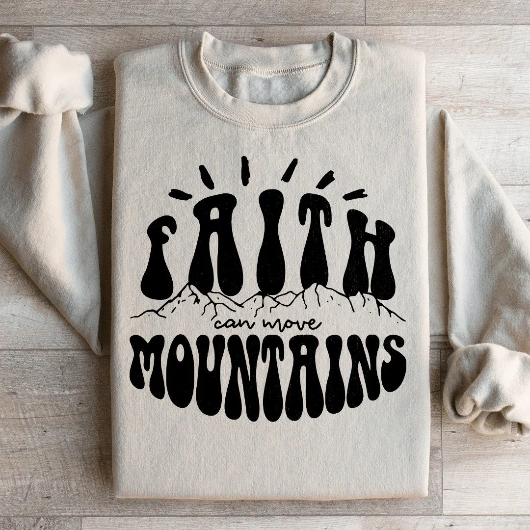 Faith Can Move Mountains Sweatshirt