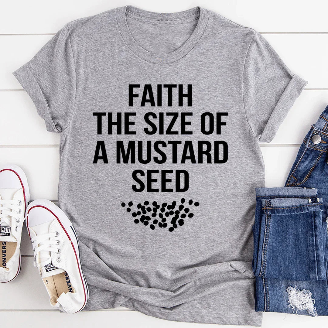 Faith The Size Of A Mustard Seed Tee