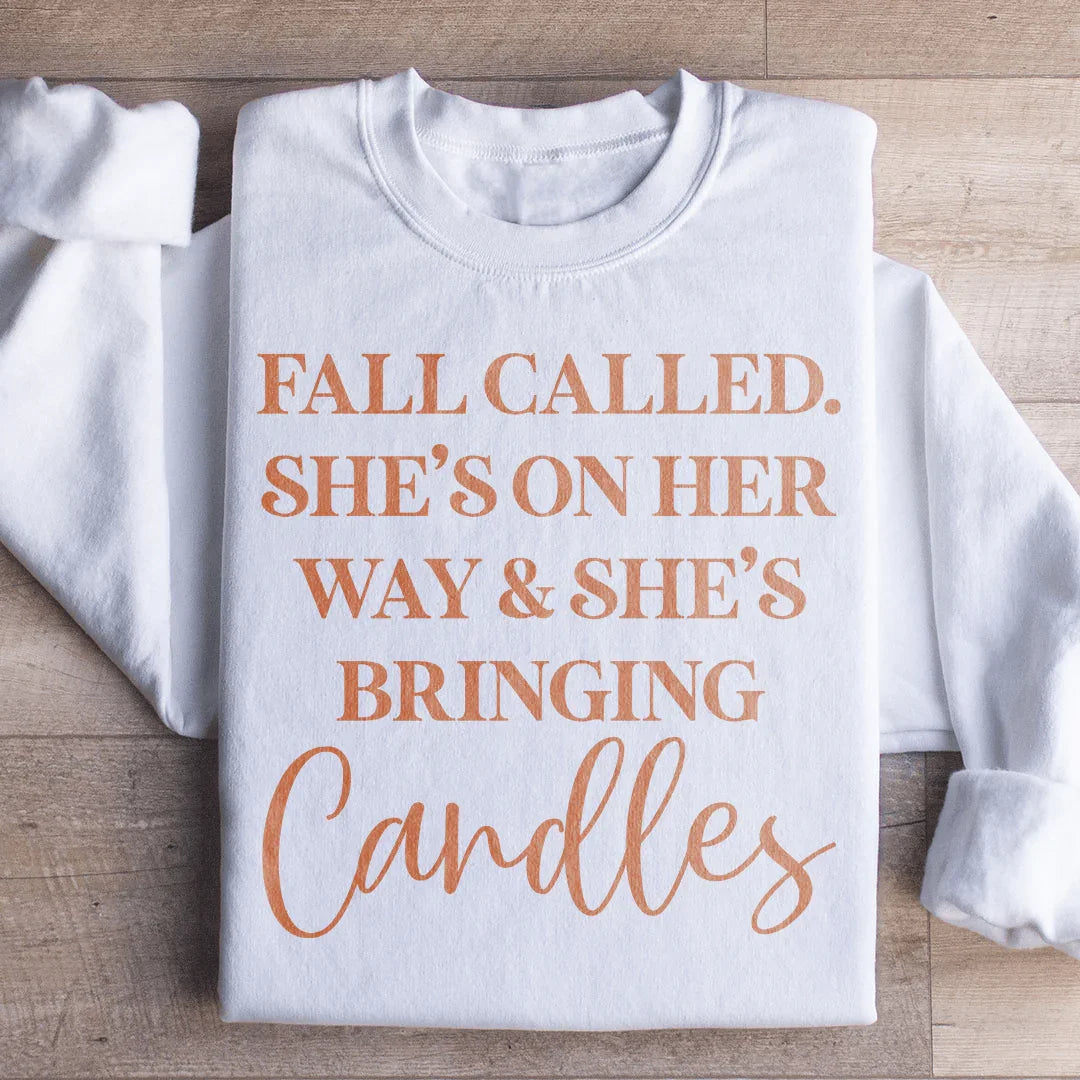 Fall Called She's On Her Way And She's Bringing Candles Sweatshirt