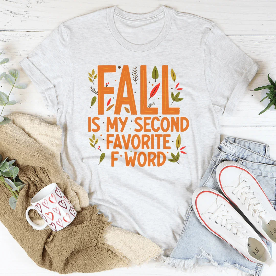 Fall Is My Second Favorite F Word Tee