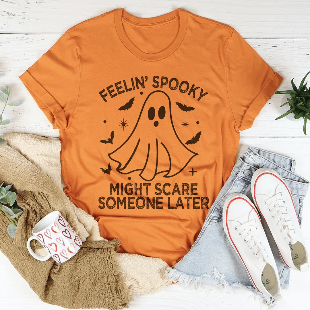 Feelin' Spooky Might Scare Someone Later Tee