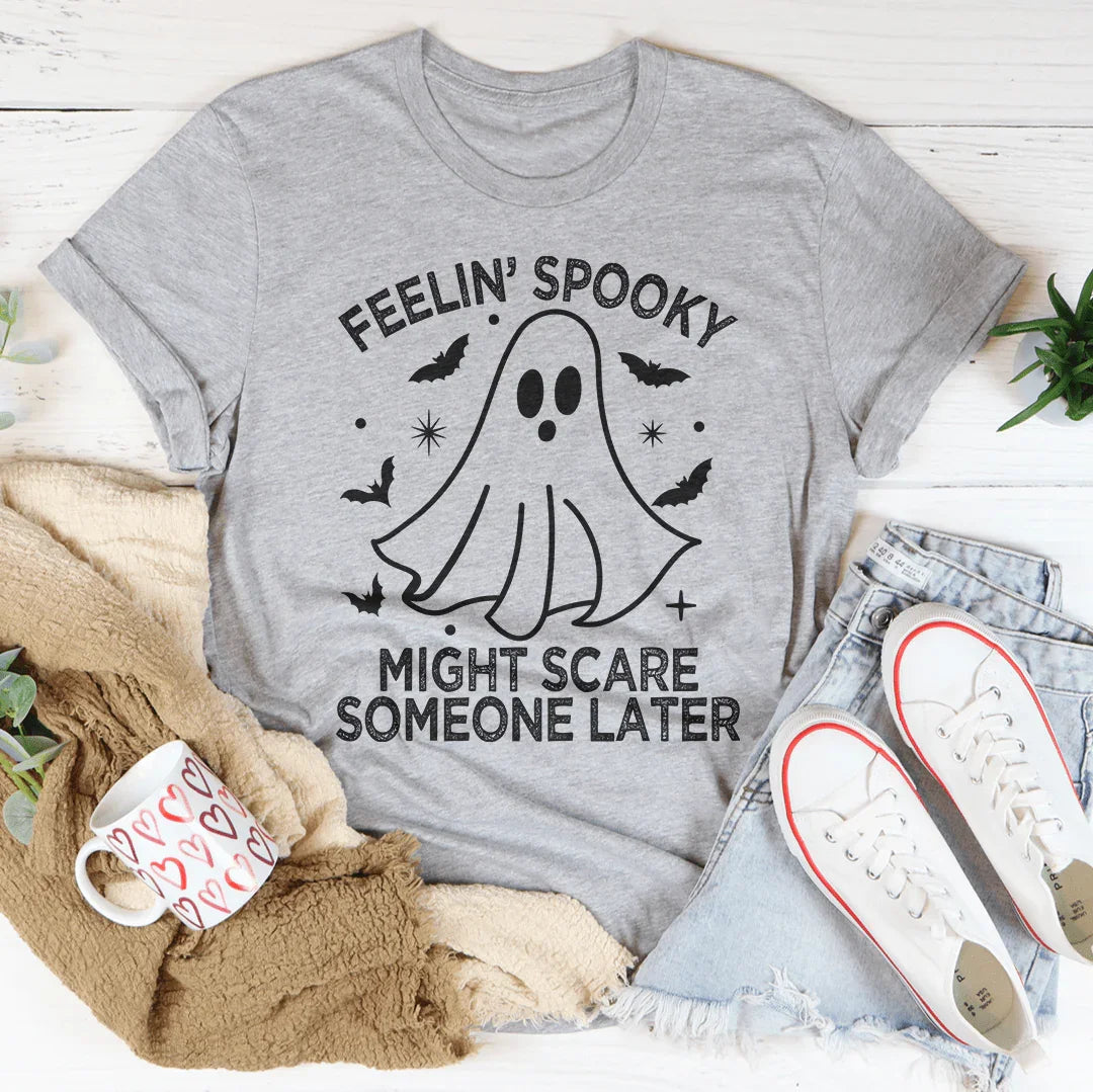 Feelin' Spooky Might Scare Someone Later Tee