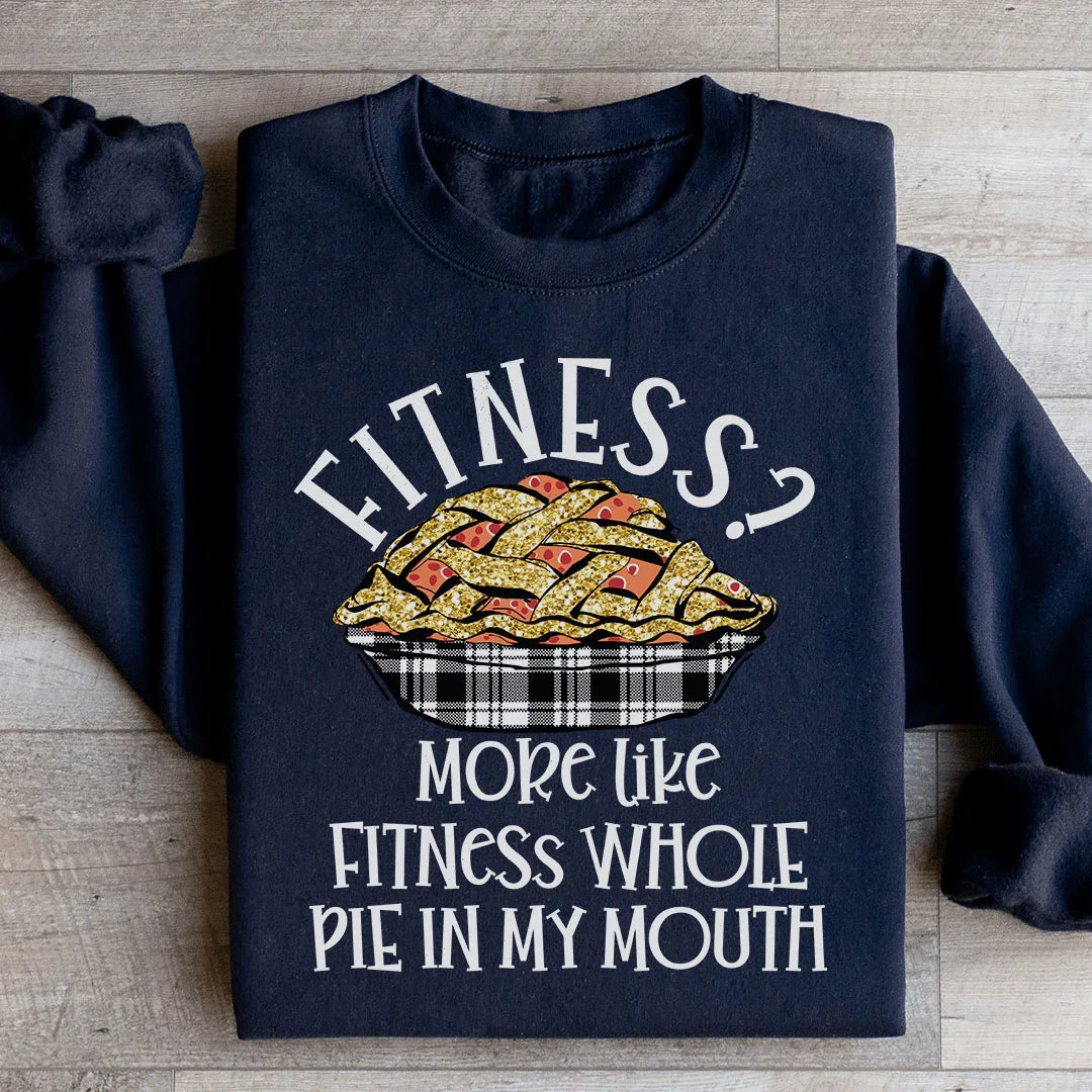 Fitness Pie In My Mouth Sweatshirt