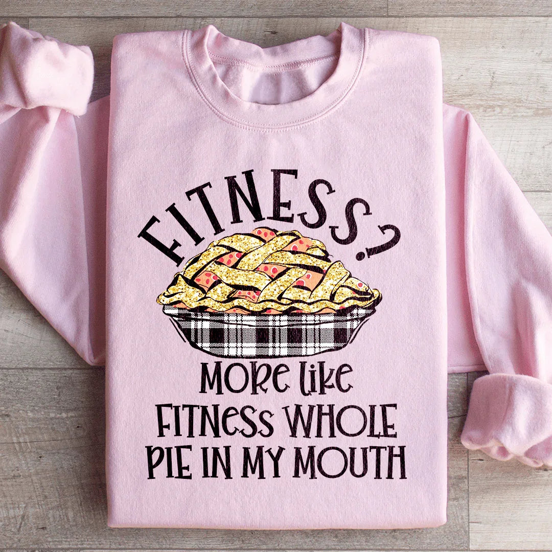 Fitness Pie In My Mouth Sweatshirt