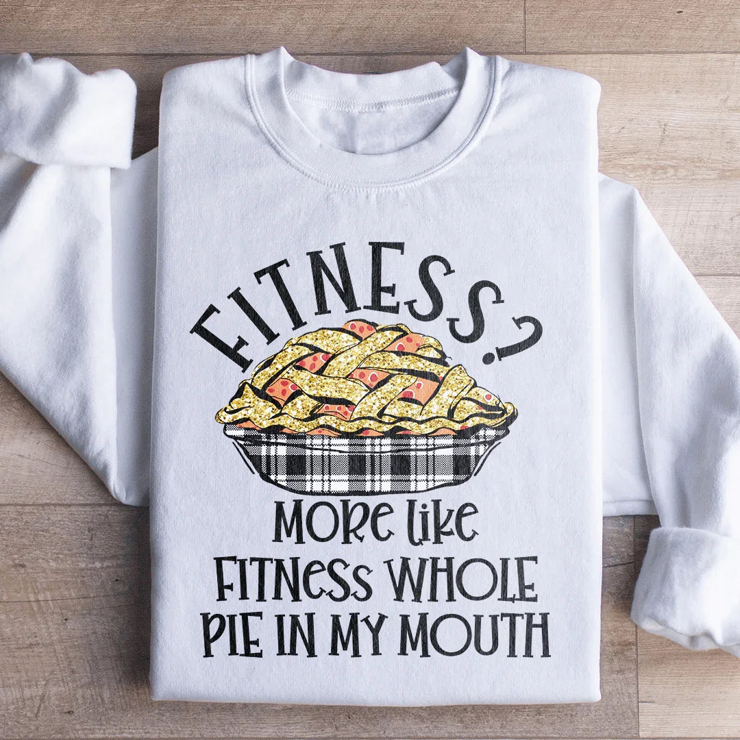 Fitness Pie In My Mouth Sweatshirt
