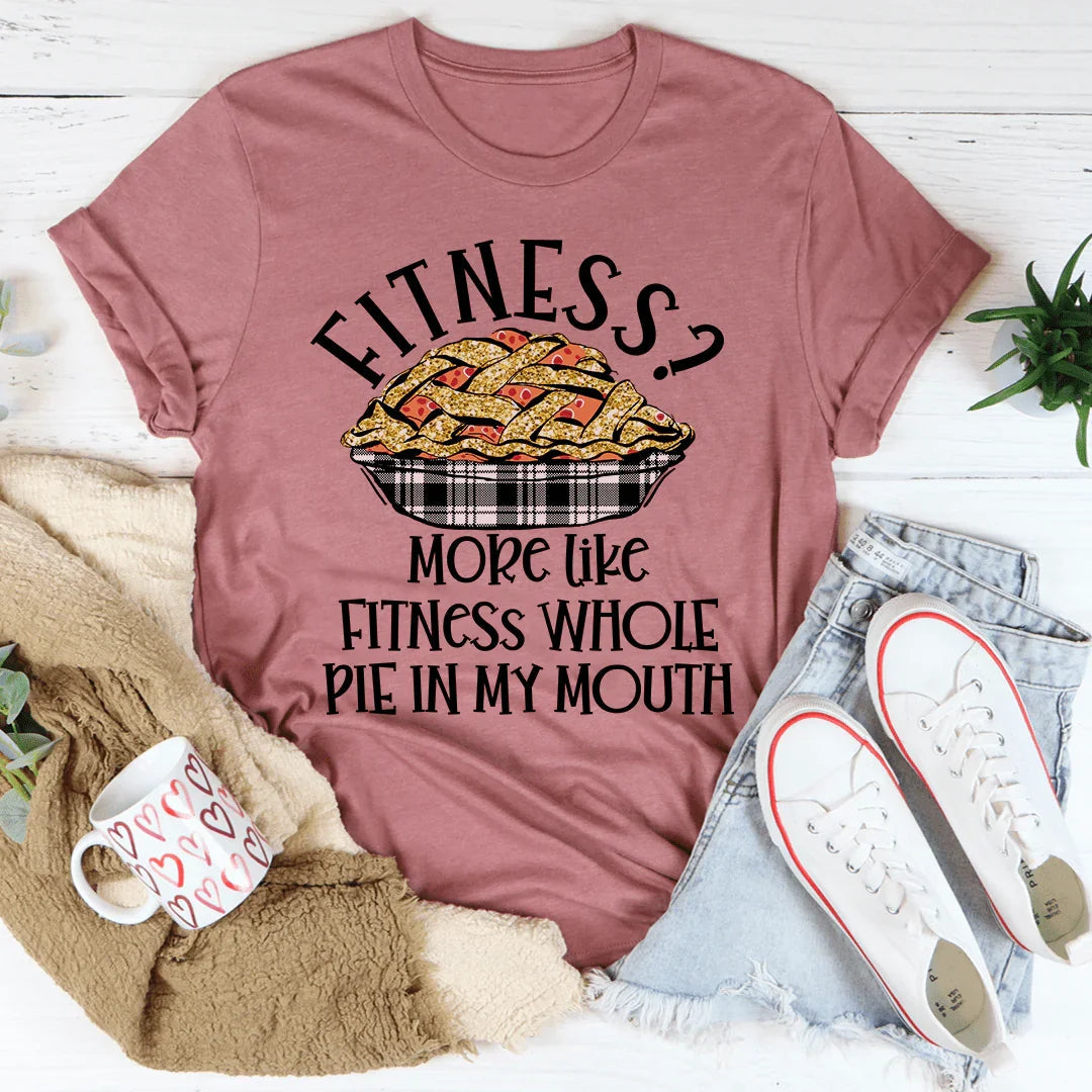 Fitness Pie In My Mouth Tee
