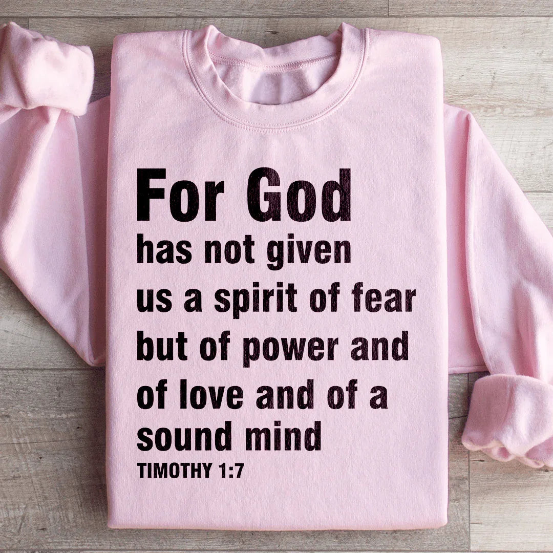For God Has Not Given Us A Spirit Of Fear Sweatshirt