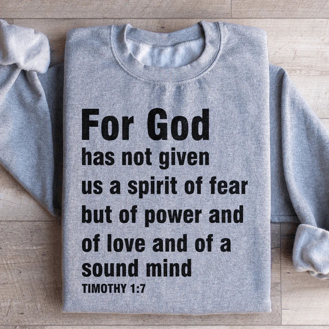 For God Has Not Given Us A Spirit Of Fear Sweatshirt