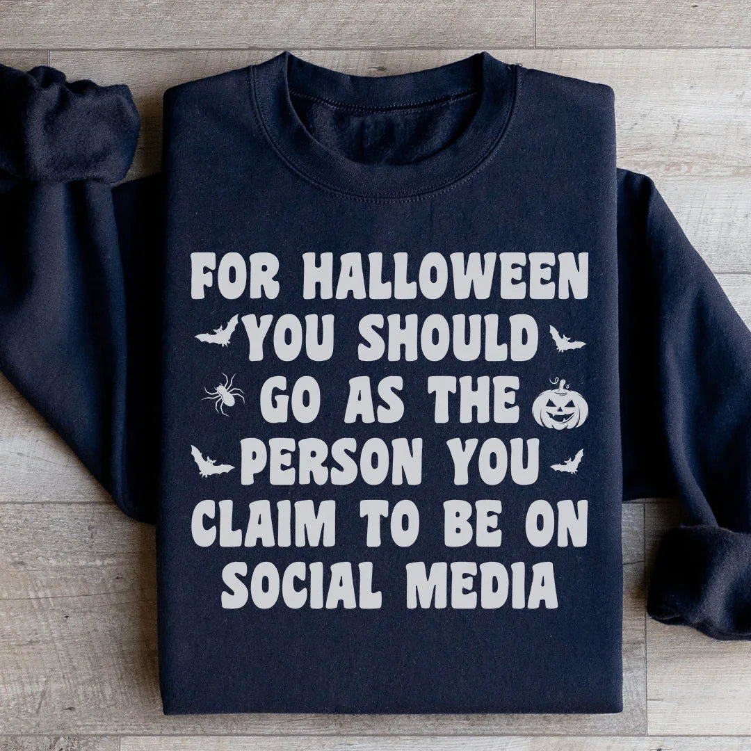 For Halloween You Should Go As Sweatshirt