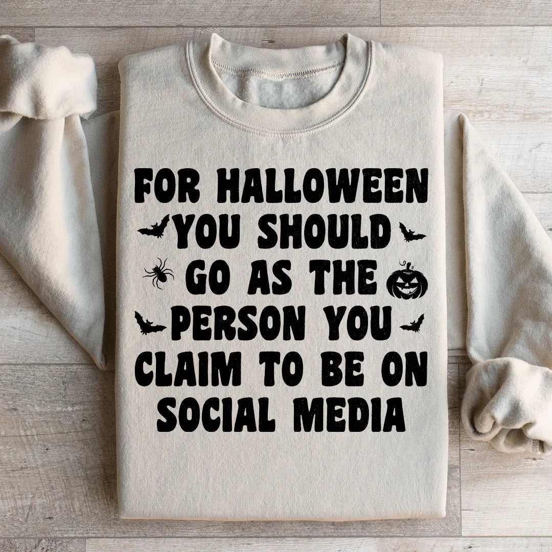 For Halloween You Should Go As Sweatshirt