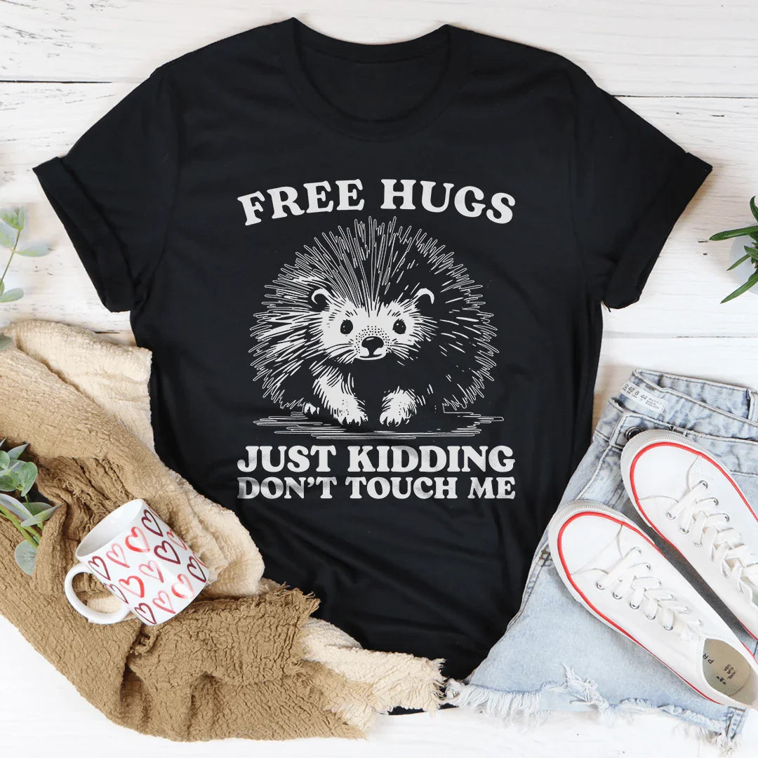 Free Hugs Just Kidding Don't Touch Me Tee