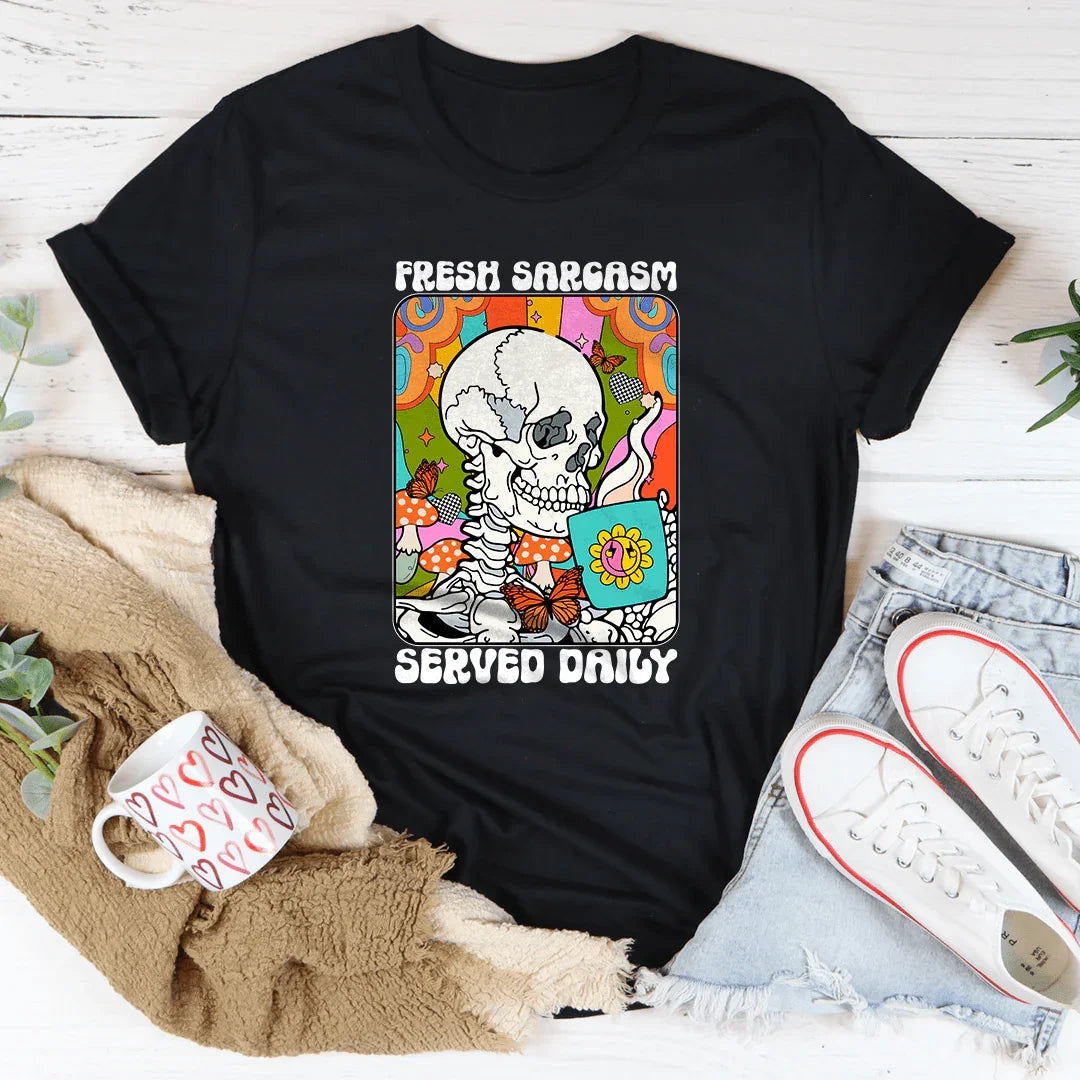 Fresh Sarcasm Served Daily Tee