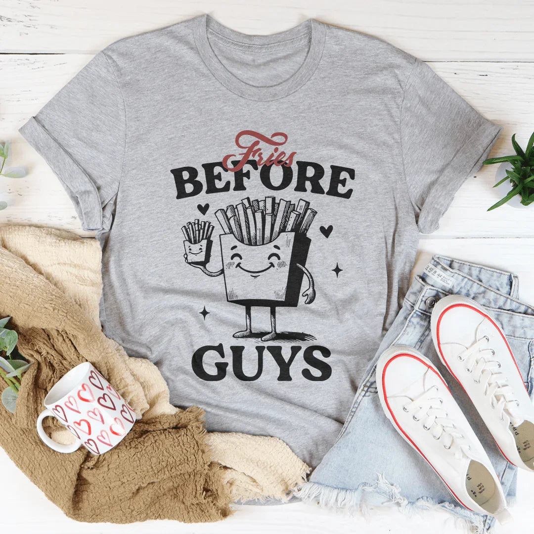 Fries Before Guys Tee