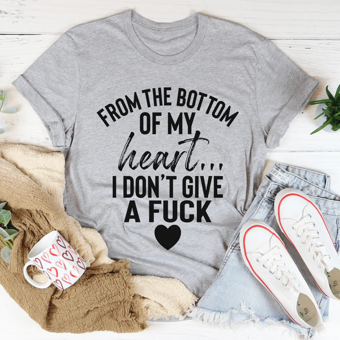 From The Bottom Of My Heart Tee