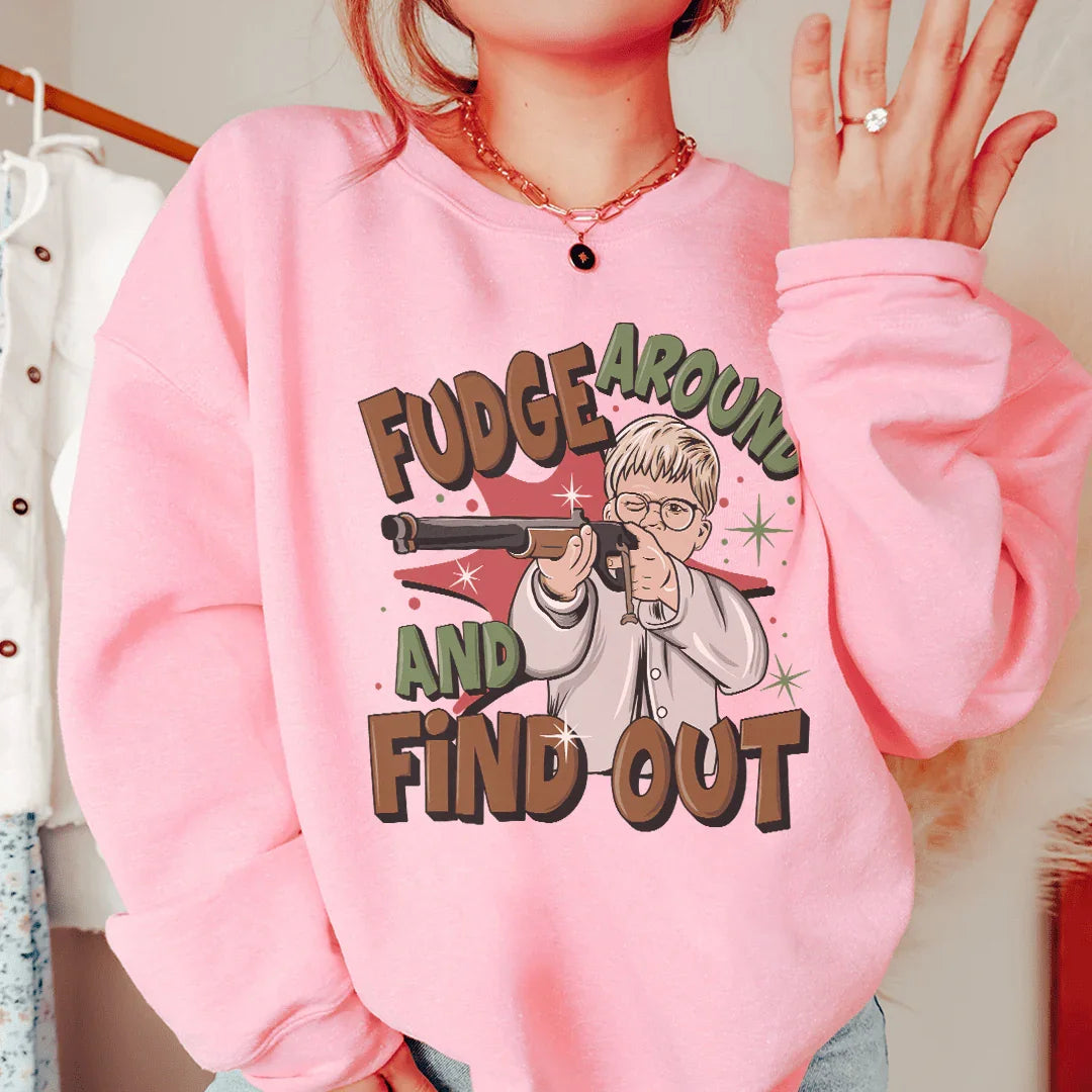 Fudge Around And Find Out Sweatshirt