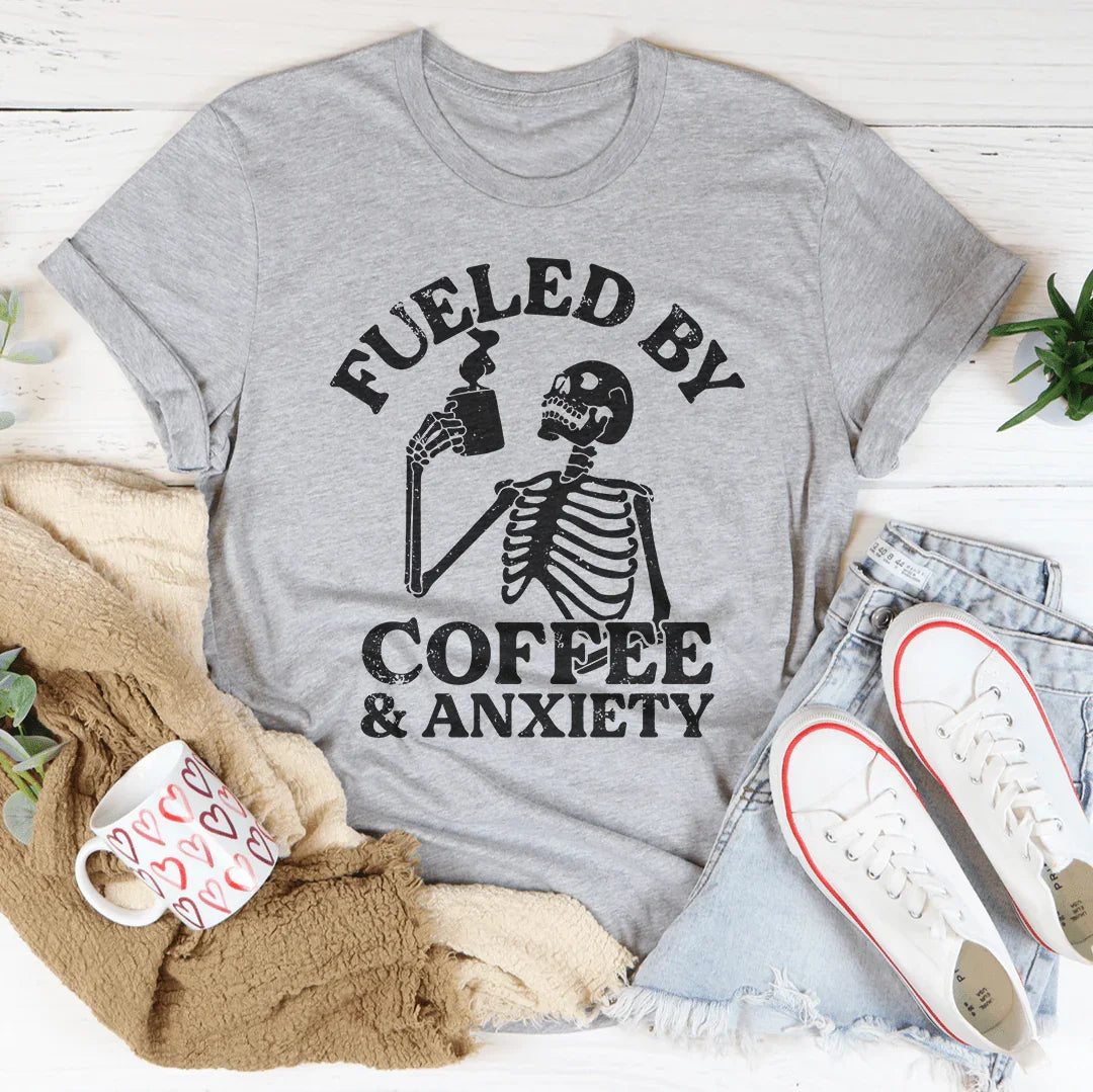 Fueled By Coffee & Anxiety Tee