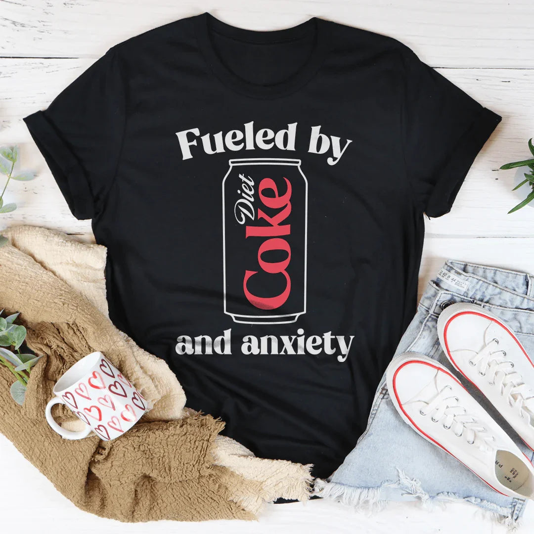 Fueled By Diet Coke & Anxiety Tee