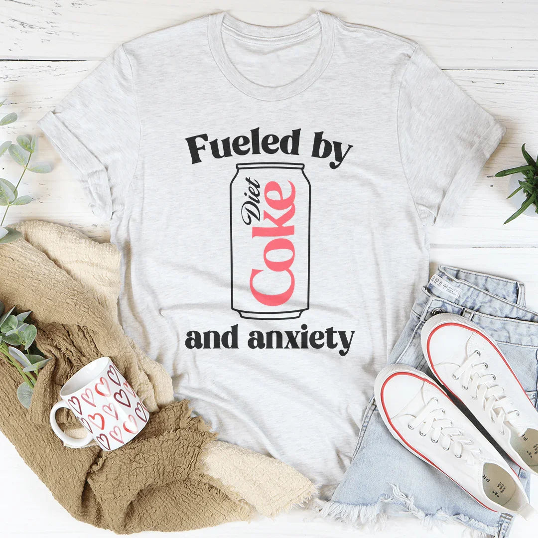Fueled By Diet Coke & Anxiety Tee