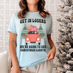 Get In Losers We're Going To See Christmas Lights Tee