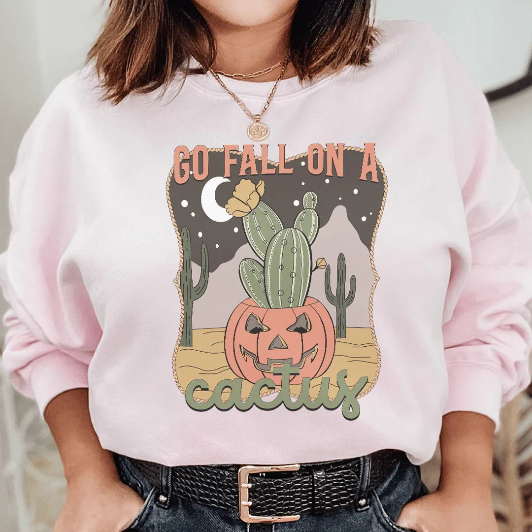 Go Fall On A Cactus Sweatshirt