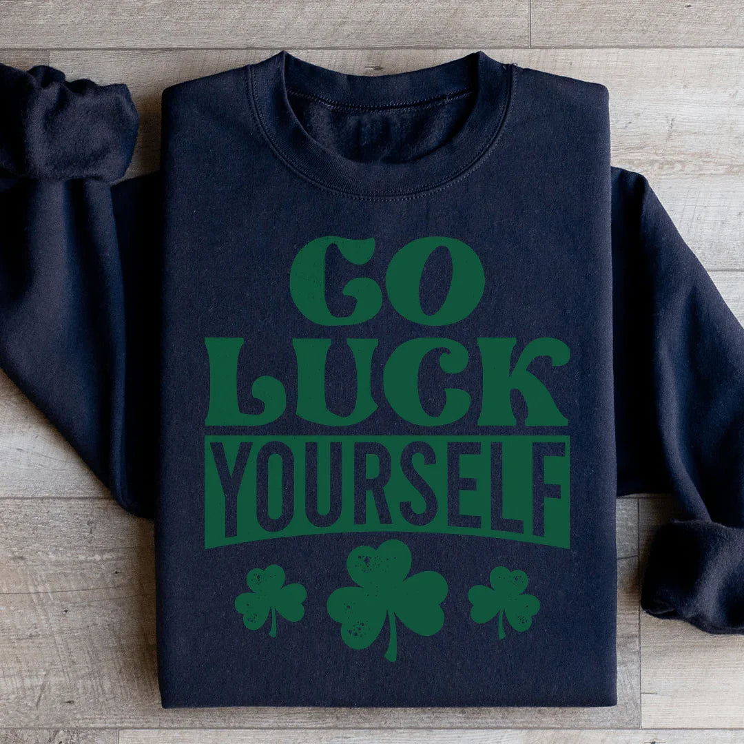 Go Luck Yourself Sweatshirt