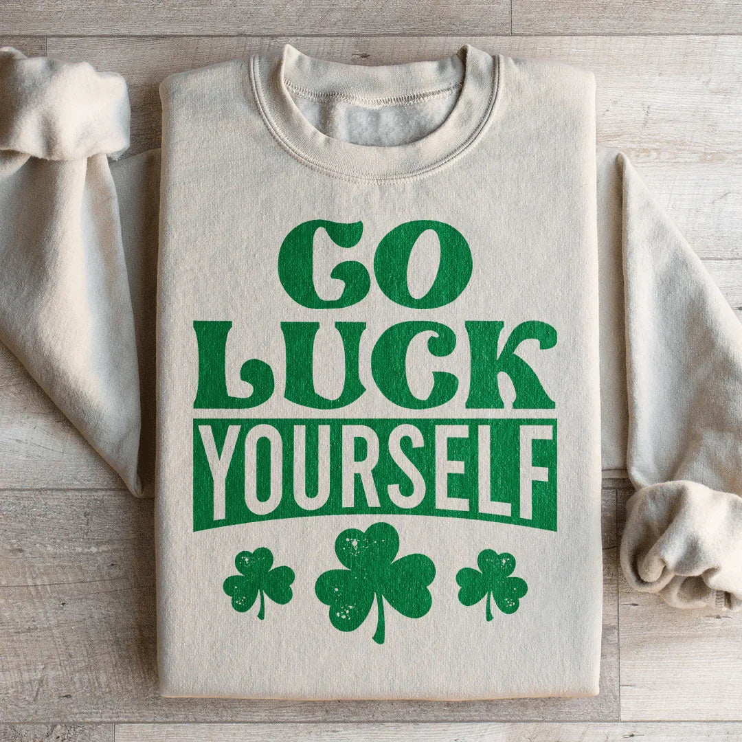 Go Luck Yourself Sweatshirt