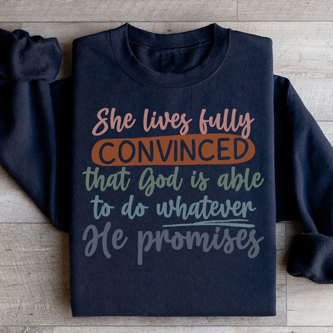 God Is Able To Do Whatever He Promises Sweatshirt