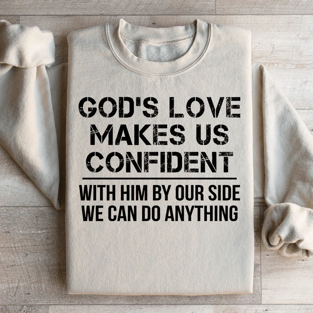 God's Love Makes Us Confident Sweatshirt