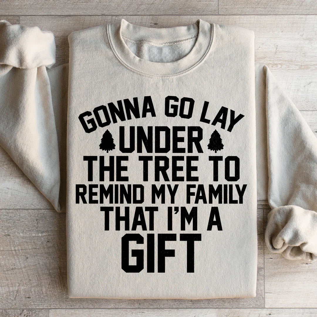 Gonna Go Lay Under The Tree Sweatshirt