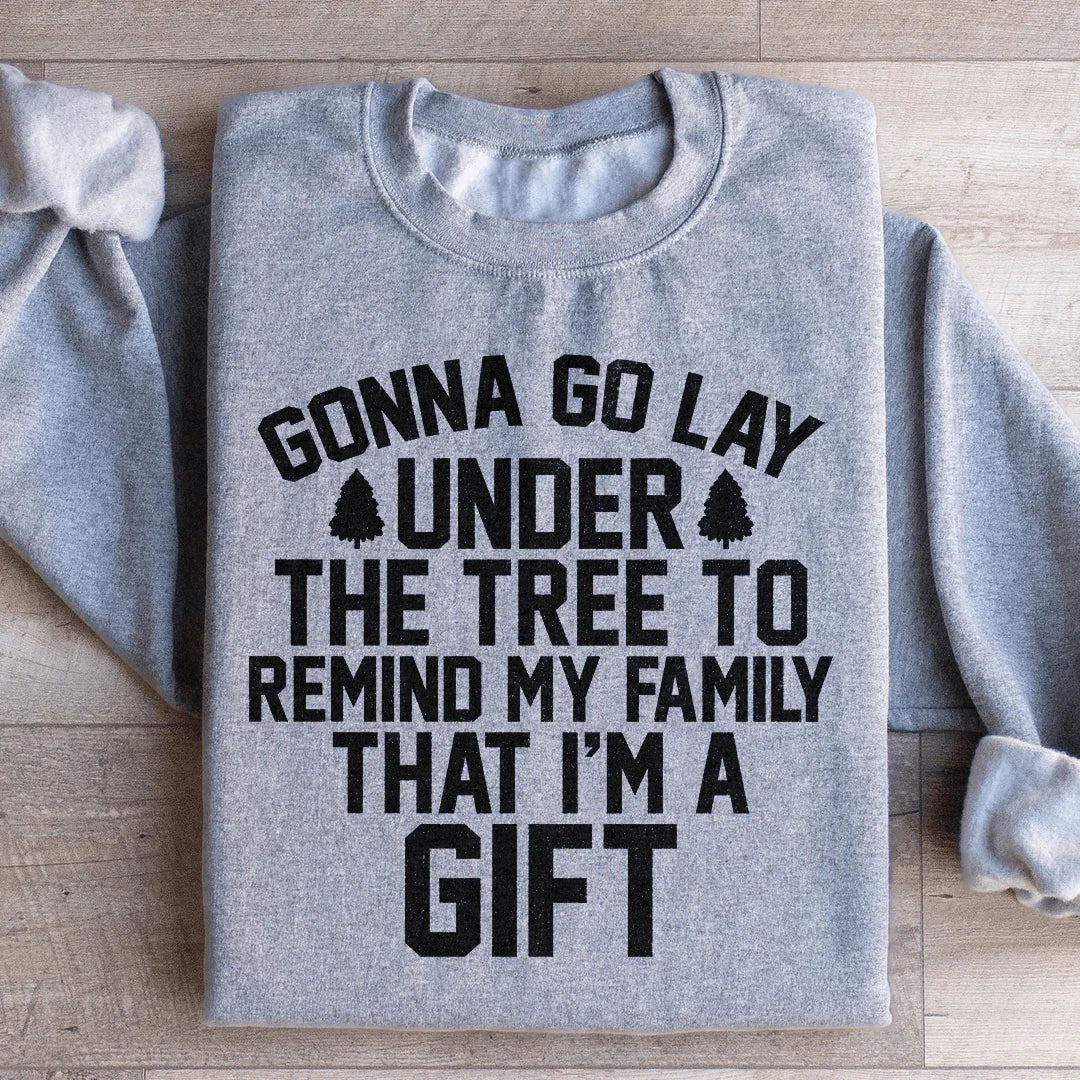 Gonna Go Lay Under The Tree Sweatshirt