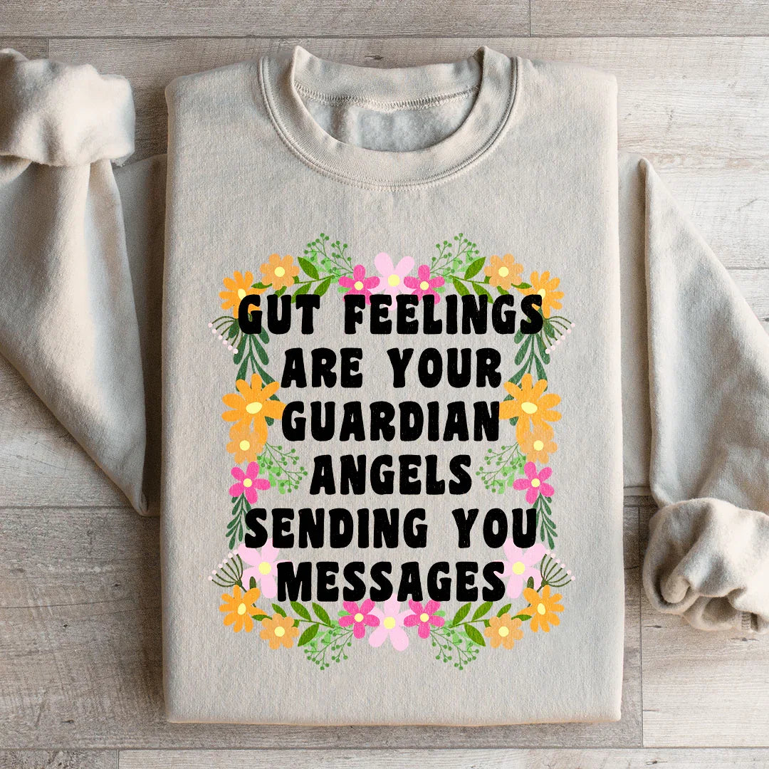 Gut Feelings Are Your Guardian Angels Sweatshirt