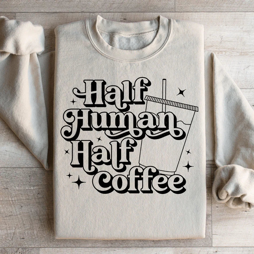Half Human Half Coffee Sweatshirt