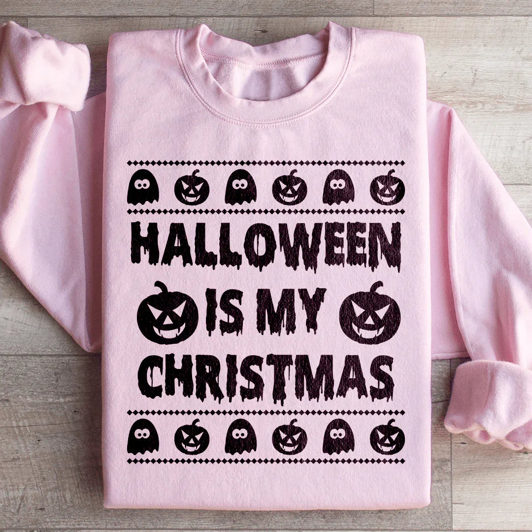 Halloween Is My Christmas Sweatshirt
