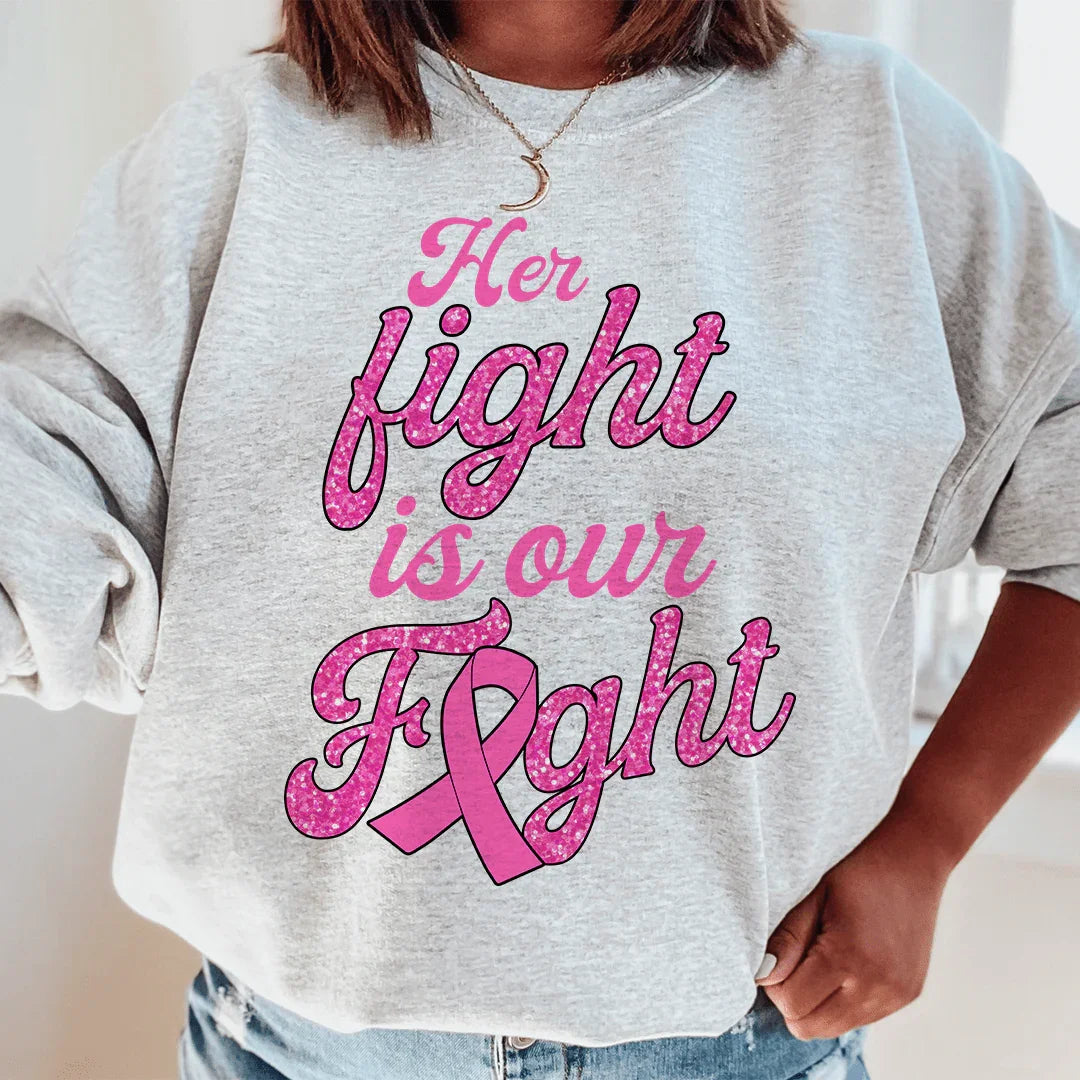 Her Fight Is Our Fight Sweatshirt