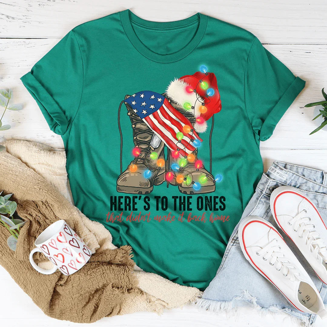 Here's To The Ones Who Didn't Make It Back Home Tee