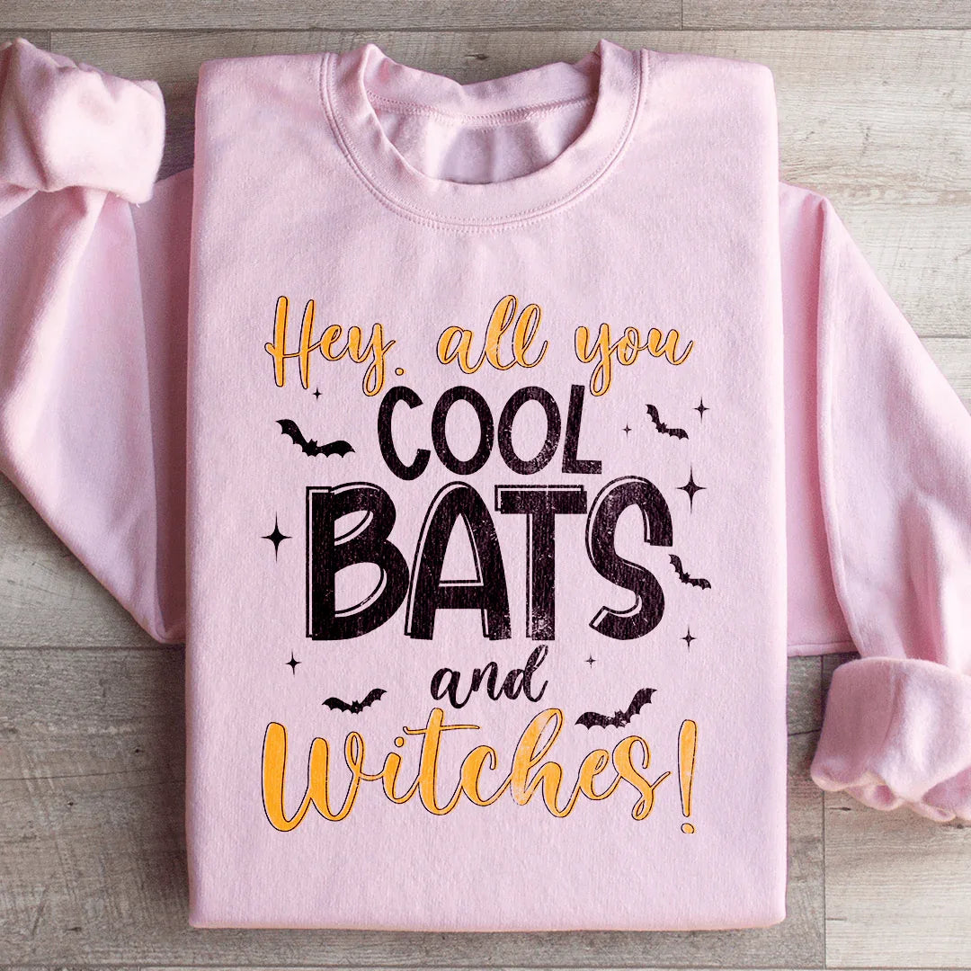 Hey All You Cool Bats And Witches Sweatshirt