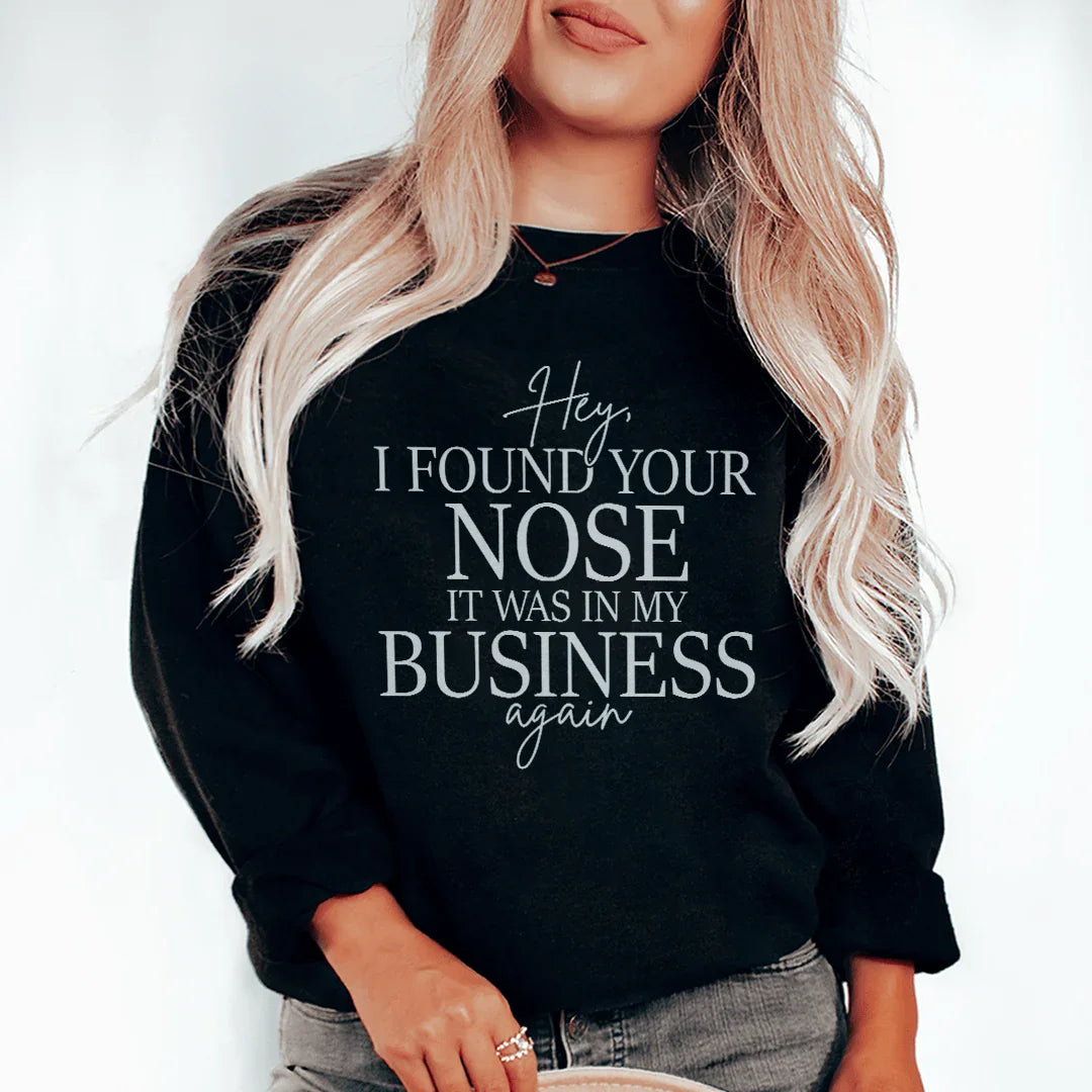 Hey I Found Your Nose Sweatshirt